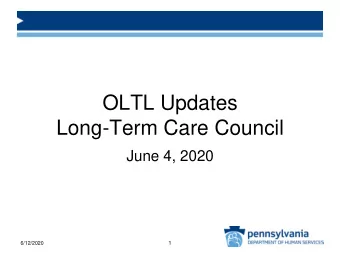 OLTL Updates  Long-Term Care Council  June 4, 2020  6/12/2020  1  Agenda  COVID-19 Updates