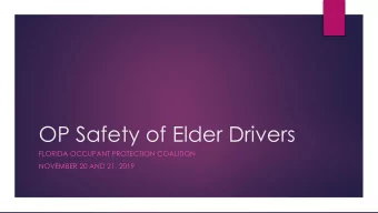 OP Safety of Elder Drivers  FLORIDA OCCUPANT PROTECTION COALITION  NOVEMBER 20 AND 21, 2019  Click