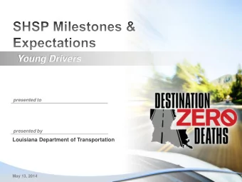 Young Drivers  presented to  presented by  Louisiana Department of Transportation  May 13, 2014  2