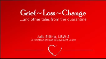 Gr  Grie  ief ~ L  f ~ Los  oss ~ Cha  s ~ Chang  nge  and other tales from the quarantine