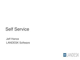 Self Service  Jeff Hance  LANDESK Software  Who we are  Our History  1985 Founded (LAN