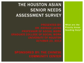 SENIOR NEEDS  ASSESSMENT SURVEY  PRESENTED BY:  What are the  Priority Areas  DR. PATRICK LEUNG