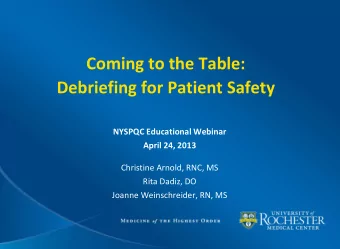 Coming to the Table: Debriefing for Patient Safety  NYSPQC Educational Webinar  April 24, 2013
