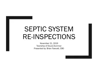 SEPTIC SYSTEM  RE-INSPECTIONS  November 21, 2019  Township of Douro-Dummer  Presented by: Brian