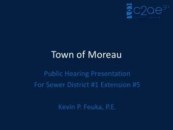 Town of Moreau  Public Hearing Presentation  For Sewer District #1 Extension #5  Kevin P. Feuka,