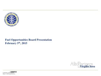 Fuel Opportunities Board Presentation February 5 th , 2015  Virgilio Sosa  I 000533  Confidential