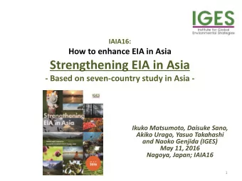 Strengthening EIA in Asia  - Based on seven-country study in Asia -  Ikuko Matsumoto, Daisuke Sano,