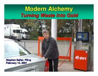 Modern Alchemy  Modern Alchemy  Turning Waste into Gold  Turning Waste into Gold  Stephen Salter,