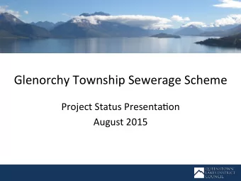 Glenorchy  Township  Sewerage  Scheme    Project  Status  Presenta8on