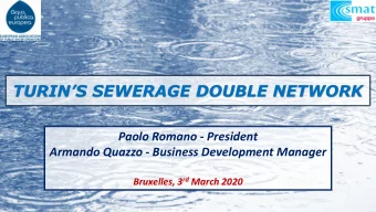 TURINS SEWERAGE DOUBLE NETWORK  Paolo Romano - President  Armando Quazzo - Business Development