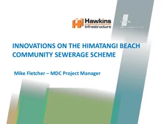 INNOVATIONS ON THE HIMATANGI BEACH  COMMUNITY SEWERAGE SCHEME Mike Fletcher  MDC Project Manager