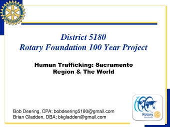 Rotary Foundation 100 Year Project  Human Trafficking: Sacramento  Region &amp; The World  Bob
