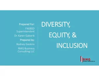 DIVERSITY  ,  Prepared For:  FNSBSD  Superintendent  EQUITY  , &amp;  Dr. Karen Gaborik  Prepared