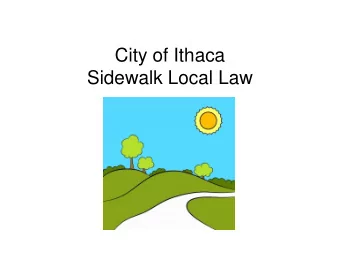 City of Ithaca  Sidewalk Local Law  Sidewalk Policy History   The Citys current sidewalk