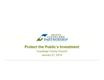 Protect the Publics Investment  Cuyahoga County Council  January 21, 2014  Presenters Joe Roman