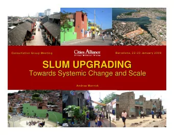 SLUM UPGRADING  SLUM UPGRADING  Towards Systemic Change and Scale  Towards Systemic Change and