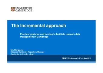 The Incremental approach  Practical guidance and training to facilitate research data  management