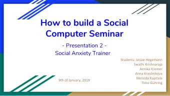 How to build a Social  Computer Seminar - Presentation 2 -  Social Anxiety Trainer  Progress -