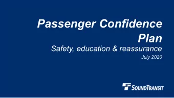 Passenger Confidence  Plan  Safety, education &amp; reassurance  July 2020  Why we are here