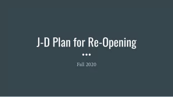 J-D Plan for Re-Opening  Fall 2020 Guiding principles :    The health, safety, and well-being of