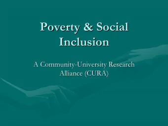 Poverty &amp; Social  Poverty &amp; Social  Inclusion  Inclusion  A Community-  -University