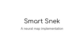 Smart Snek  A neural map implementation  What is neural mapping?   Provided that the robot has