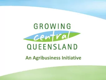 An Agribusiness Initiative  Outline  Where is Central Queensland?  What is Growing Central