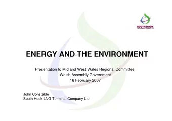 ENERGY AND THE ENVIRONMENT  Presentation to Mid and West Wales Regional Committee,  Welsh Assembly
