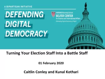 Turning Your Election Staff Into a Battle Staff  01 February 2020  Caitlin Conley and Kunal Kothari
