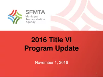 2016 Title VI  Program Update  November 1, 2016  1  Title VI Overview   Title VI states: