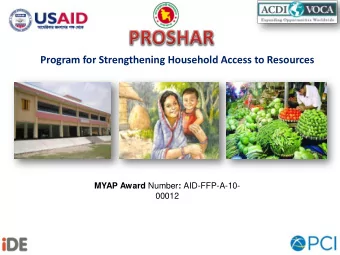 Program for Strengthening Household Access to Resources MYAP Award Number : AID-FFP-A-10-  00012