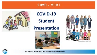 COVID-19  Student  Presentation  C O O RDINAT  ED ST  UDENTHEAL  T  H SERVIC ES DEPART  MENT  2020