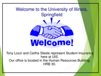 Welcome to the University of Illinois,  Springfield  Tony Lozzi and Ceitha Steele represent Student