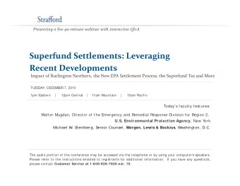 Superfund Settlements: Leveraging Superfund Settlements: Leveraging Recent Developments Impact of