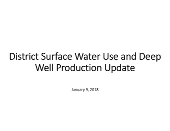 Di  Distri  rict ct Surf  Surface ace Wa Water Us Use and and Deep Deep  We Well Producti  oduction