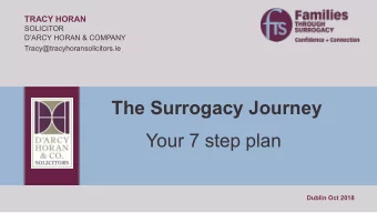 The Surrogacy Journey  Your 7 step plan  Dublin Oct 2018  TRACY HORAN  SOLICITOR  DARCY HORAN