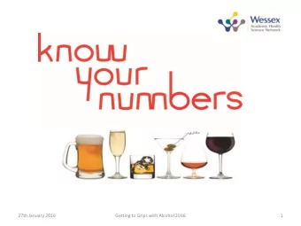 27th January 2016  Getting to Grips with Alcohol 2016  1  Alcohol, Health and the NHS    England