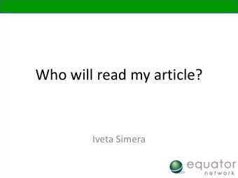 Who will read my article?  Iveta Simera  Outline  Liz:  Identify your audience  Keep your