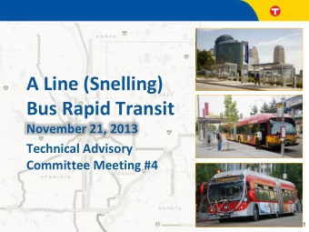 Bus Rapid Transit  November 21, 2013  Technical Advisory  Committee Meeting #4  1 Todays Meeting