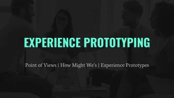 EXPERIENCE PROTOTYPING  Point of Views | How Might Wes | Experience Prototypes  TEAM MEMBERS  Po