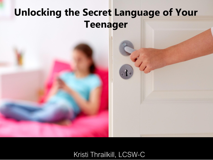 unlocking the secret language of your teenager