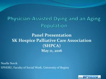Panel Presentation  SK Hospice Palliative Care Association  (SHPCA)  May 11, 2016  Nuelle Novik