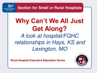 Why Cant We All Just  Get Along?  A look at hospital/FQHC  relationships in Hays, KS and