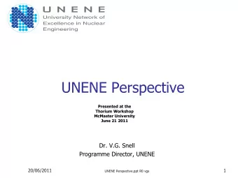 UNENE Perspective  Presented at the  Thorium Workshop  McMaster University  June 21 2011  Dr. V.G.