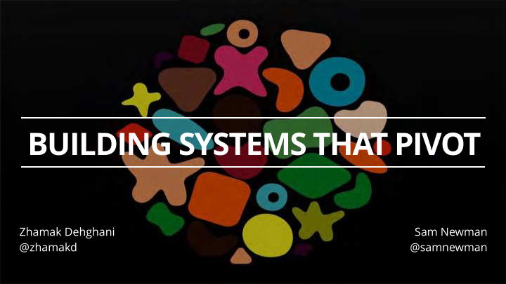 building systems that pivot