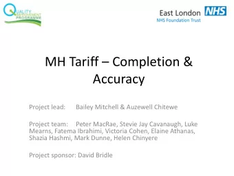 MH Tariff  Completion &amp;  Accuracy  Project lead:  Bailey Mitchell &amp; Auzewell Chitewe