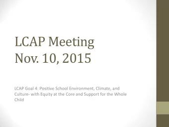 LCAP Goal 4: Positive School Environment, Climate, and  Culture- with Equity at the Core and