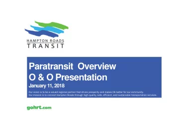 Paratransit  Overview  O &amp; O Presentation  January 11, 2018  Our vision is to be a valued
