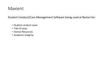 Maxient  Student Conduct/Case Management Software being used at Barton for:  Student conduct