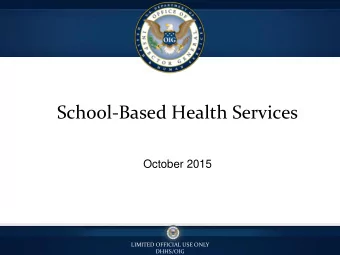 School-Based Health Services  October 2015  LIMITED OFFICIAL USE ONLY  DHHS/OIG  Agenda  OIG/OAS